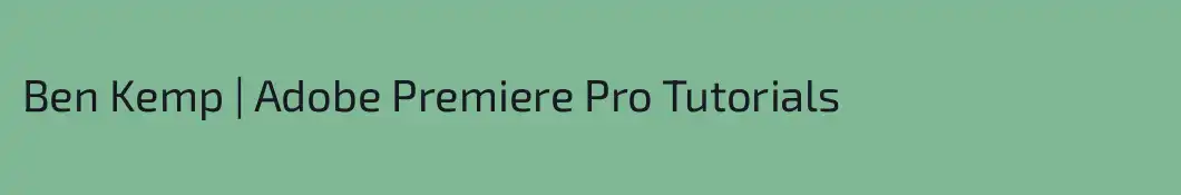 Ben Kemp | Adobe Premiere Pro Tutorials